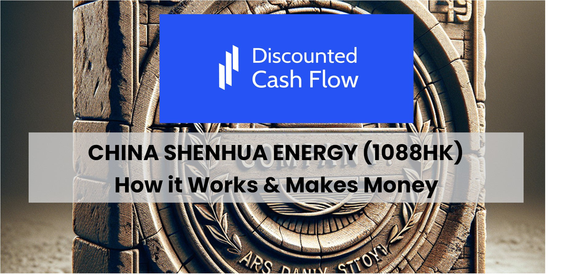 China Shenhua Energy (1088HK): history, ownership, mission, how it works &  makes money – DCFmodeling.com